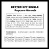 Better Off Single Popcorn Kernels - Non-GMO & Gluten Free, Healthy Popcorn Gifts for Him & Gifts for Her | Relationship Breakup and Divorce Gift Set  Dell Cove Spices and More view 2