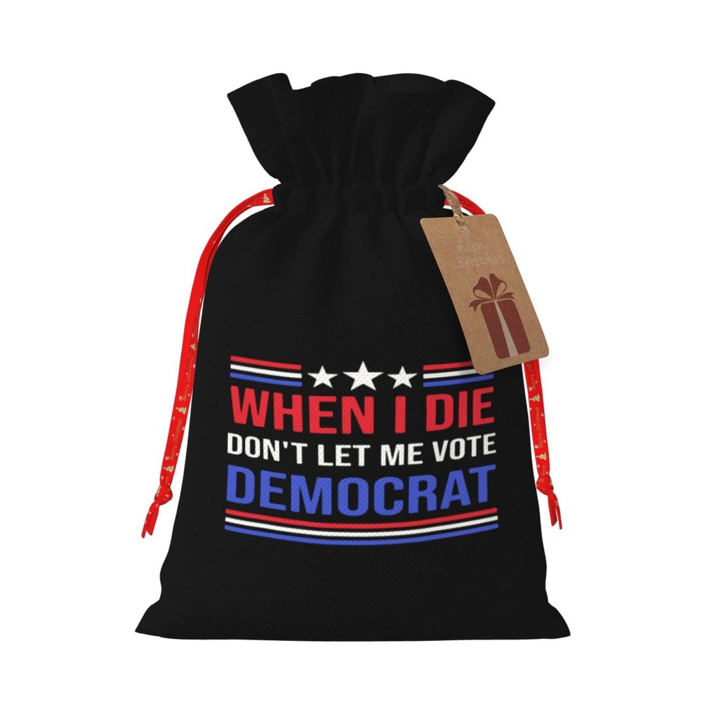 HYYTNHJSD When I Die Don't Let Me Vote Democrat Drawstring Burlap Gift Bags Multi-Size Festive Gift Bag