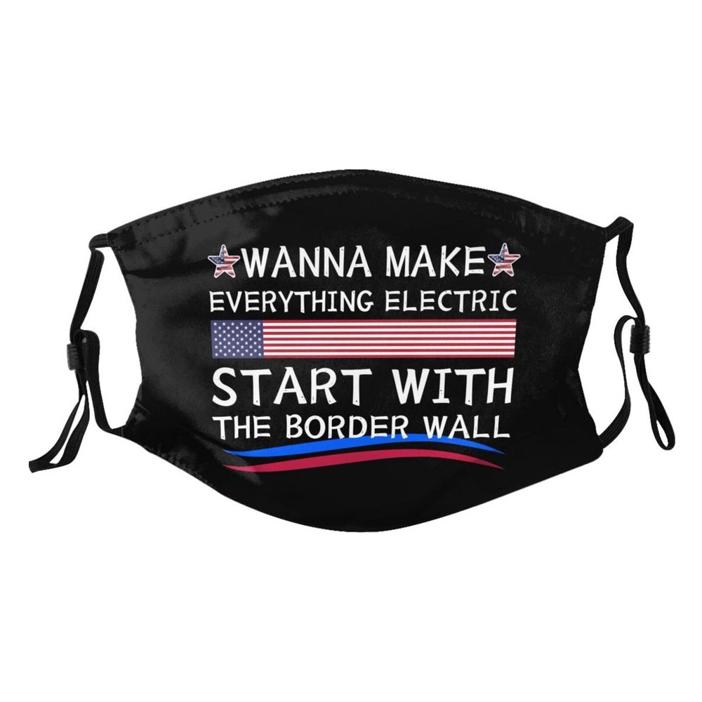 Rqwaaed Wanna Make Everything Electric Start With The Border Wall Costume Face Mask for Adults - Washable, Reusable, Breathable, Includes 2 Filters
