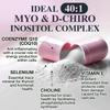 Myo-inositol & D-chiro Inositol Supplement for Women - Ideal 40:1 Ratio Complex for Fertility, Hormonal Balance, Menstrual Cycle & Ovarian Health Support with CoQ10, Choline & Selenium - 120 Capsules view 3