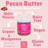 Nutchio Pecan Butter 8 oz 100% Roasted Pecans, Smooth Natural Spread | Keto, Vegan, Gluten-Free Nut Butter | No Added Sugar, No Added Oils, No Preservatives view 2