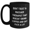 Massage Therapist Gift Quotes Funny Birthday Unique Black Coffee Mug Don't Trust A Massage Therapist That Doesn't Drink Coffee And Say F-k A Lot Massage Therapist Gifts view 1