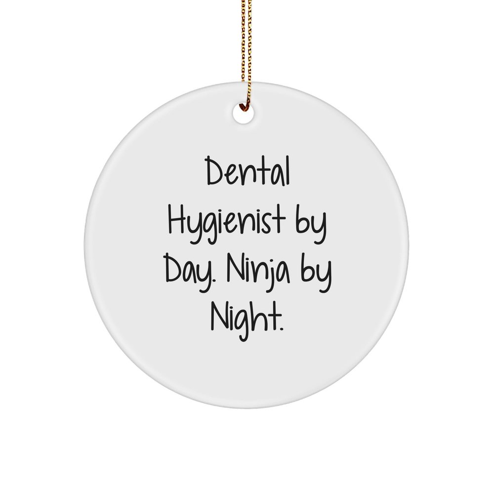 Dental Hygienist by Day Ninja by Night Circle Ornament, Funny White Circle Ornament for Dental Hygienist Gifts, Christmas Unique Gifts for Men Women Friends Coworkers Family