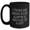Auntie's Humorous Gift, I Think Me Being Your Auntie Is Enough Of A Gift, Black Coffee Mug, Mother's Day Unique Gifts from Family to Auntie view 1