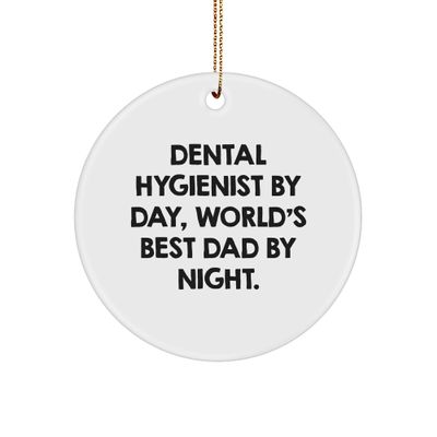 Dental Hygienist Gifts from Men to World's Best Dad - Funny Circle Ornament, Christmas Unique Gifts for Dental Hygienist by Day, World's Best Dad by Night.