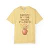 Bloom Where You're Planted: Inspirational Floral Art Comfort Colors Single Ladies Butter view 1