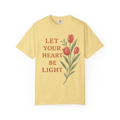 Let Your Heart Be Light: Inspirational Typography with Watercolor Tulips Comfort Colors Single Ladies Butter