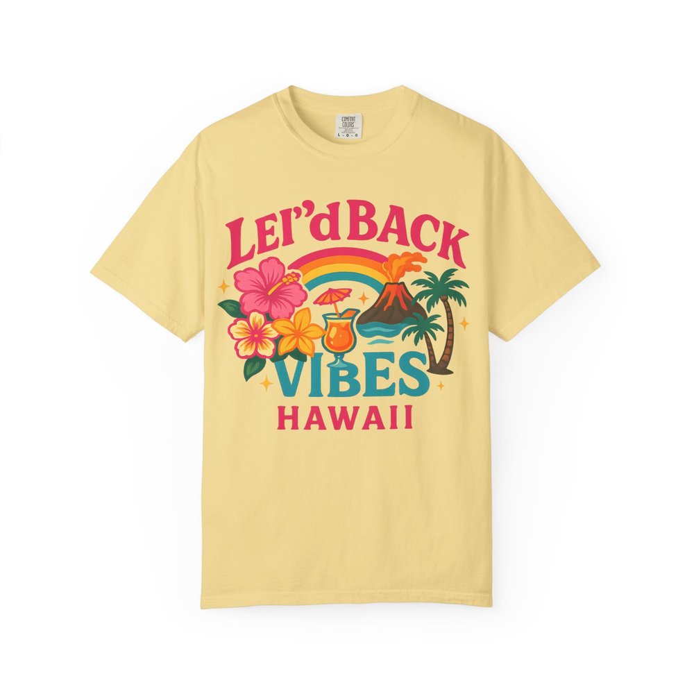 Lei'd Back Vibes: Vibrant Hawaiian Tropical Design Comfort Colors Girls Trip Butter