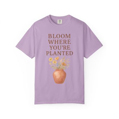 Bloom Where You're Planted: Inspirational Floral Art Comfort Colors Single Ladies Orchid