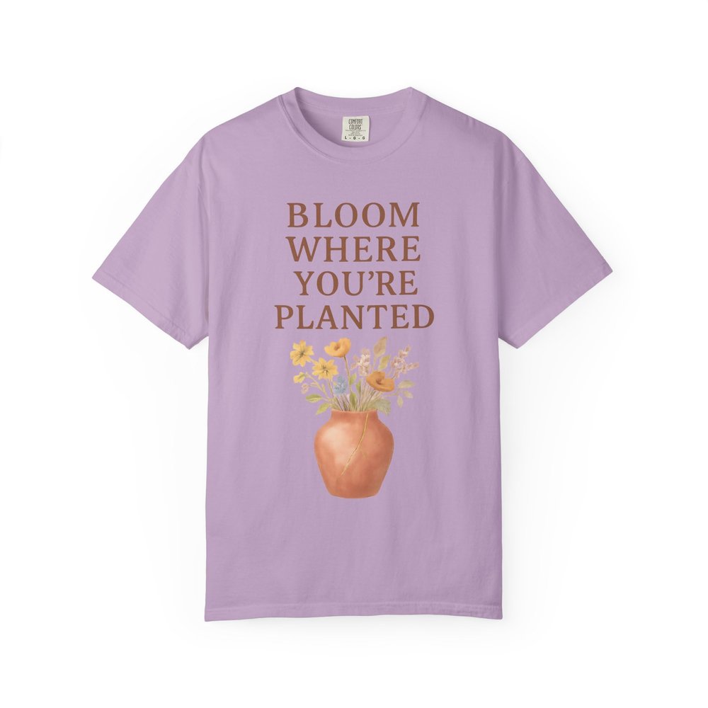 Bloom Where You're Planted: Inspirational Floral Art Comfort Colors Single Ladies Orchid