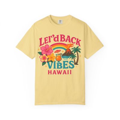 Lei'd Back Vibes: Vibrant Hawaiian Tropical Design Comfort Colors Girls Trip Butter
