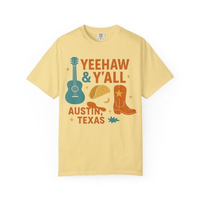 Austin's Vibrant Spirit: Yeehaw & Y'all Graphic Art Comfort Colors Girls Trip Butter