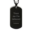 Prosthodontist Black Dog Tag - Trust me, Im (almost) your Prosthodontist, Perfect Idea Gifts for Graduation, Confidence and Hope view 1