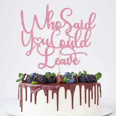 Verherer Who Said You Could Leave Cake Topper