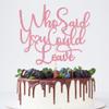 Verherer Who Said You Could Leave Cake Topper view 1