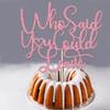 Verherer Who Said You Could Leave Cake Topper view 3