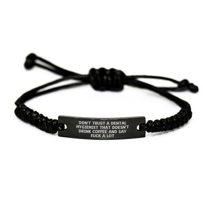 Funny Dental Hygienist Gifts - 'Don't Trust A Dental Hygienist That Doesn't Drink Coffee And Say F-k A Lot' Rope Bracelet, Gifts from Friends to Dental Hygienist for Birthday