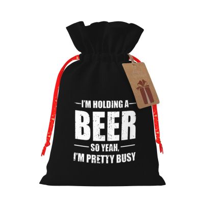 I'm Holding A Beer So Yeah I'm Pretty Busy Christmas Gift Bags, Santa Wrapping Bags, With Drawstring And Tags Reusable, Xmas Presents Bag, Holiday Party Favors, Birthday & Christmas Gift