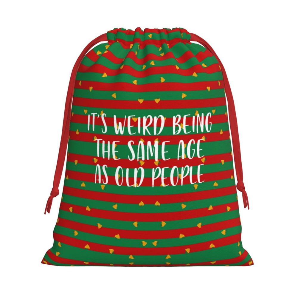 Weird Being The Same Age As Old People Christmas Gift Bags, Santa Wrapping Bags, Xmas Presents Bag With Drawstring, Holiday Party Favors Birthday & Christmas Gift (Large Medium Small)