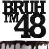 Bruh I'm 48 Cake Topper Happy Forty Eight Years Old Birthday Cake Decor,Cheer to 48th Black Bruh Its My Birthday Theme For Man Women Party Decorations Supplies view 1