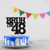 Bruh I'm 48 Cake Topper Happy Forty Eight Years Old Birthday Cake Decor,Cheer to 48th Black Bruh Its My Birthday Theme For Man Women Party Decorations Supplies view 3