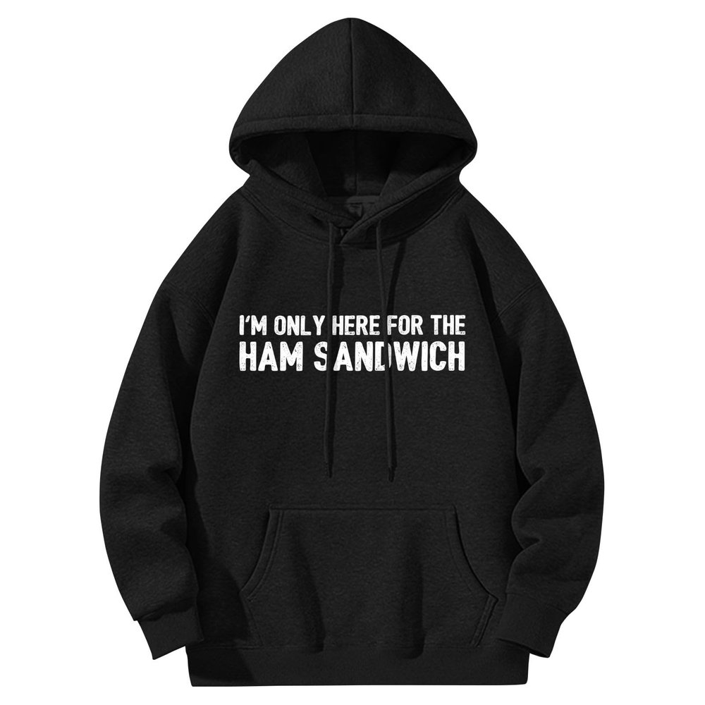Cnuierdns I'm Only Here for The Ham Sandwich hoodie for women