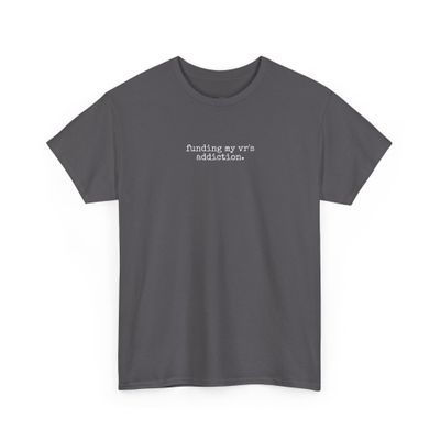 Funding My Vr Addiction | VR Gaming Shirt for T-Shirt by Tickle Stitch
