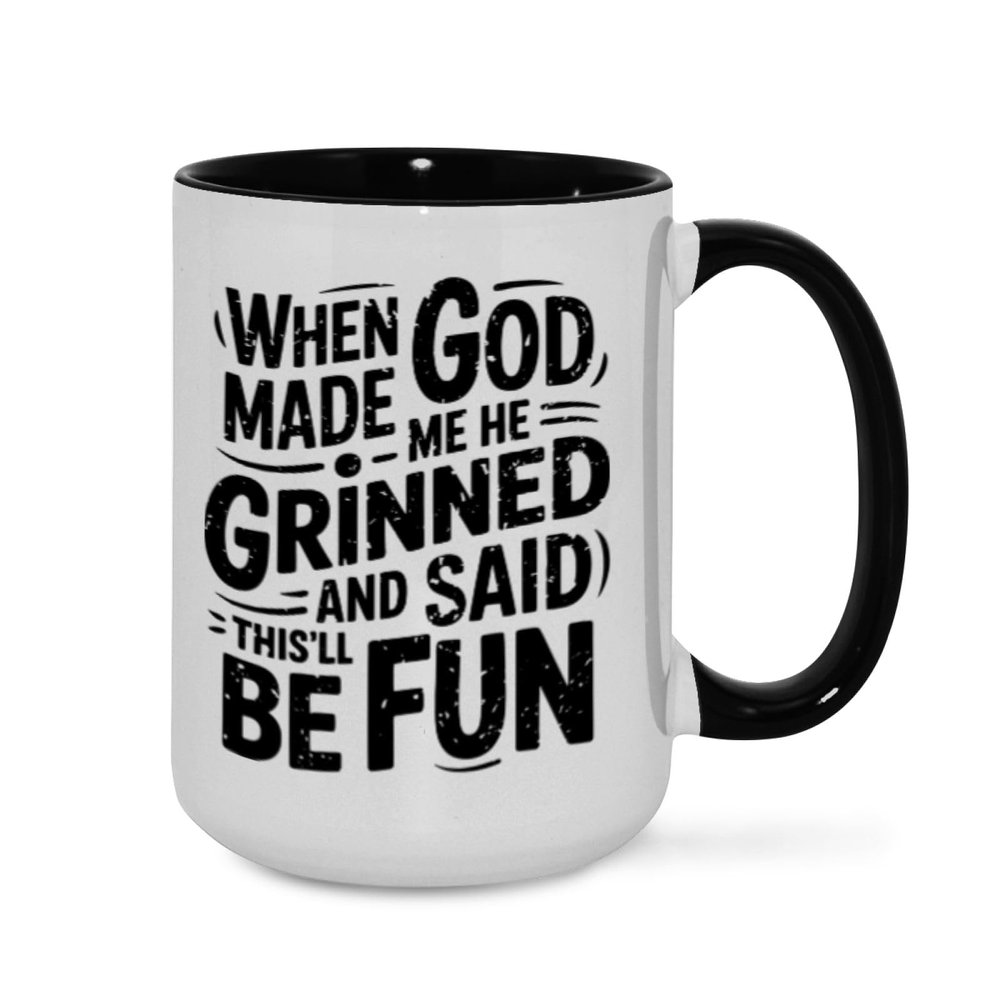 When God Made Me He Grinned and Said Funny Sarcastic Saying christmas coffee