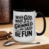 When God Made Me He Grinned and Said Funny Sarcastic Saying christmas coffee view 4