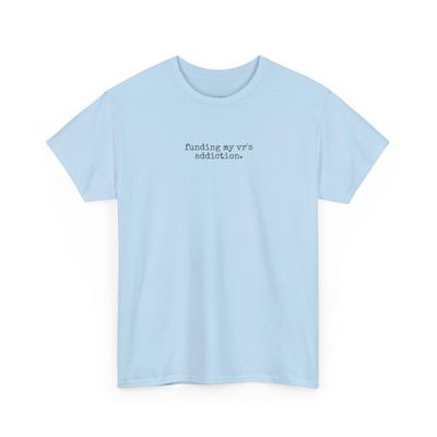 Funding My Vr Addiction | VR Gaming Shirt for T-Shirt by Tickle Stitch