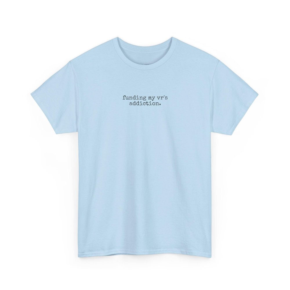 Funding My Vr Addiction | VR Gaming Shirt for T-Shirt by Tickle Stitch