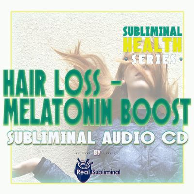 Subliminal Health Series: Hair Loss - Melatonin Boost Subliminal Audio CD